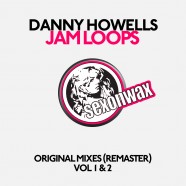 SEX053B: DANNY HOWELLS – JAM LOOPS ORIGINAL MIXES VOL 1 & 2 (REMASTERED)